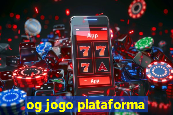 og jogo plataforma